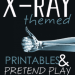 X Ray Themed Printables And Pretend Play Homeschool